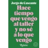 Hace tiempo que vengo al taller y no sé a lo que vengo