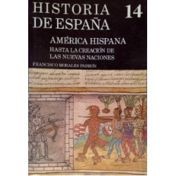 Historia de España.(14):América Hispana Hasta la creación de las nuevas naciones