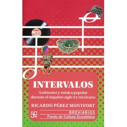 Intervalos. Ambientes y música popular durante el inquieto siglo XX mexicano