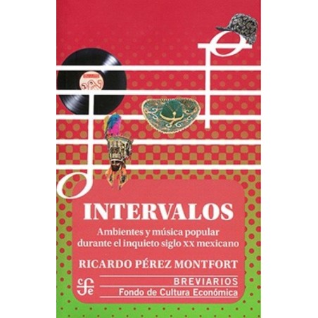 Intervalos. Ambientes y música popular durante el inquieto siglo XX mexicano