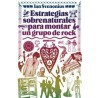 Estrategias sobrenaturales para montar un grupo de rock