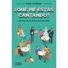 ¿Qué me estas cantando?