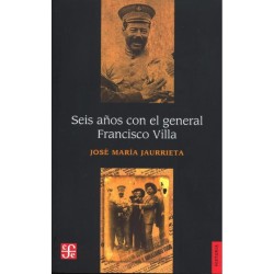 Seis años con el general Francisco Villa