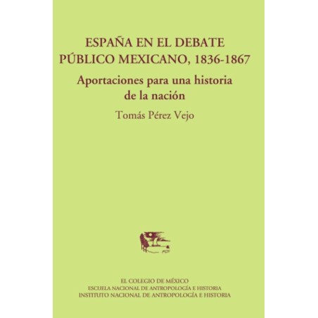 España en el debate público mexicano, 1836-1867
