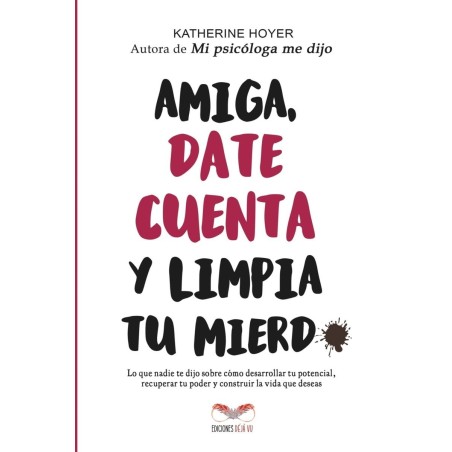 Amiga, date cuenta y limpia tu mierd*