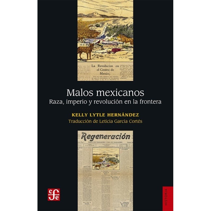 Malos mexicanos: raza, imperio y revolución en la frontera