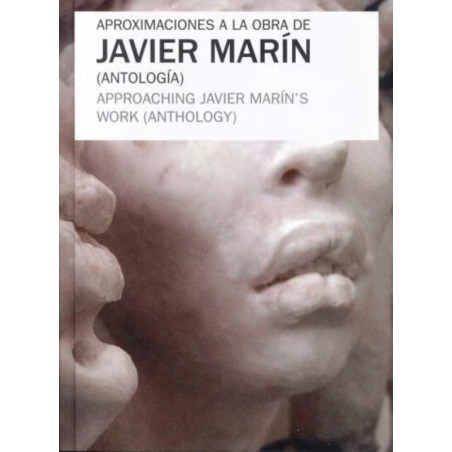 Antología. Aproximaciones a la obra de Javier Marín