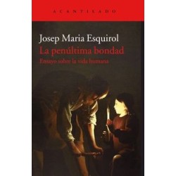 La penúltima bondad: ensayo sobre la vida humana