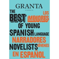 Granta - Los mejores narradores jóvenes en español, 2
