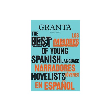 Granta - Los mejores narradores jóvenes en español, 2