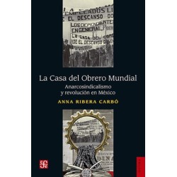 La Casa del Obrero Mundial: anarcosindicalismo y revolución en Méxic