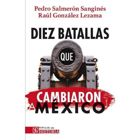 Diez batallas que cambiaron México