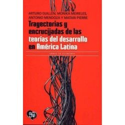 Trayectorias y encrucijadas de las teorías del desarrollo en América Latina