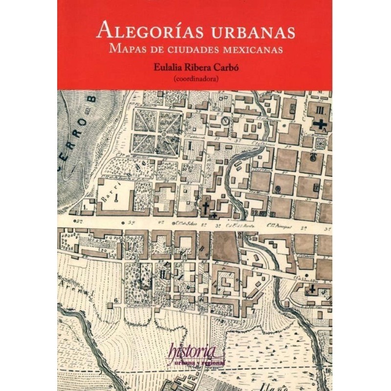 Alegorías urbanas: mapas de ciudades mexicanas