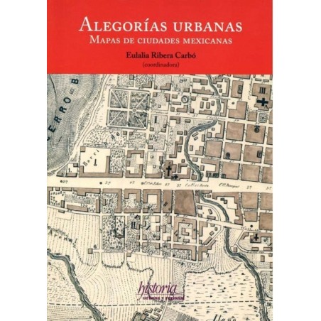 Alegorías urbanas: mapas de ciudades mexicanas