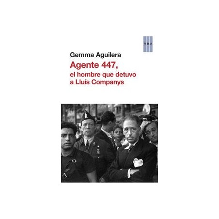 Agente 447, el hombre que detuvo a Lluís Companys