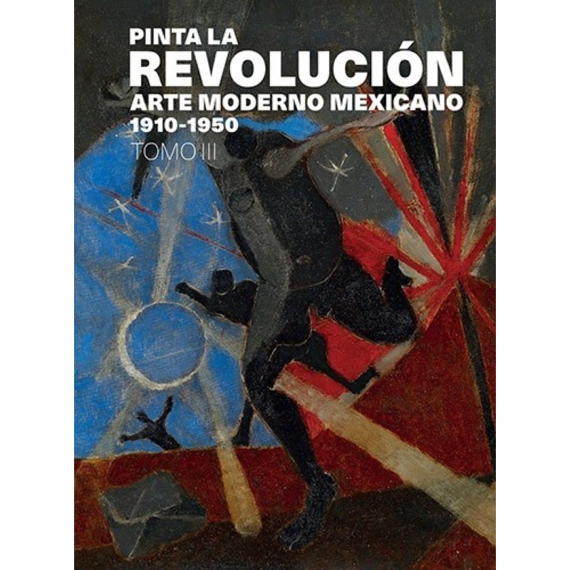 Pinta la Revolución. Arte moderno mexica