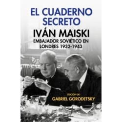 El cuaderno secreto. Iván Maiski, embajador soviético en Londres 1932-1943