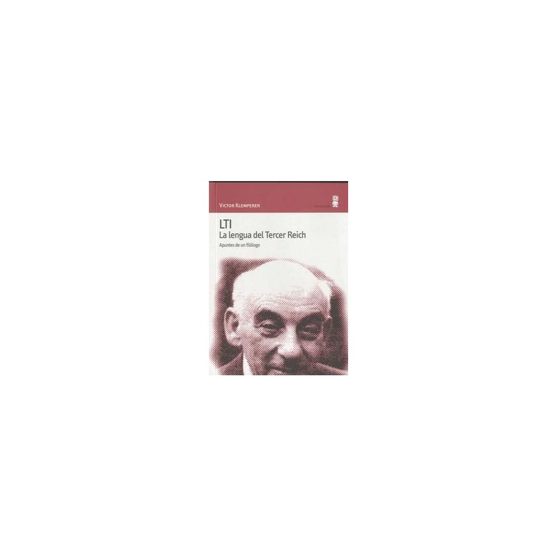 LTI. La lengua del Tercer Reich. Apuntes de un filólogo.