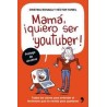 Mamá, ¡quiero ser youtuber!