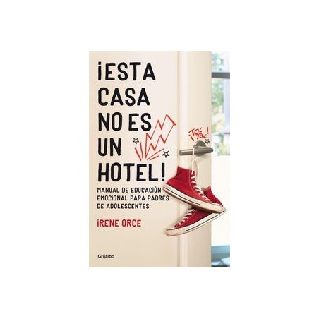 íEsta casa no es un hotel! Manual de educación emocional para padres de