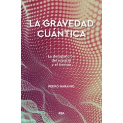La gravedad cuántica La desaparición del espacio y del tiempo