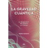 La gravedad cuántica La desaparición del espacio y del tiempo