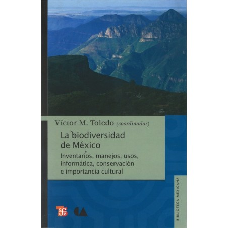 La biodiversidad de México. Inventarios, manejos, usos, informática