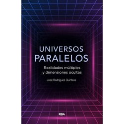Universos paralelos. Realidades múltiple y dimensiones ocultas