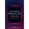 Universos paralelos. Realidades múltiple y dimensiones ocultas