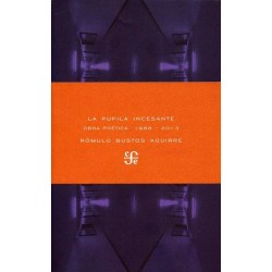 La pupila incesante: obra poética, 1988-2013