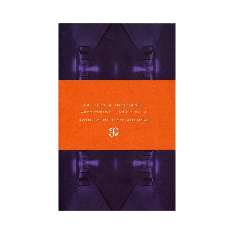 La pupila incesante: obra poética, 1988-2013