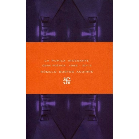 La pupila incesante: obra poética, 1988-2013