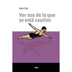 Ver eso de lo que se está cautivo