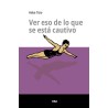 Ver eso de lo que se está cautivo