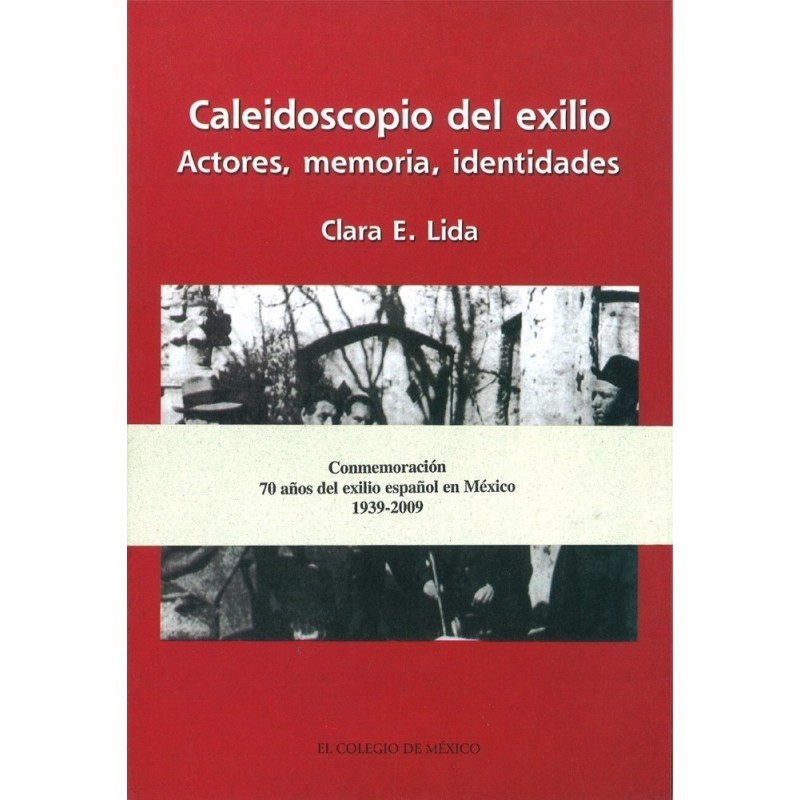 Caleidoscopio del exilio.Actores, memoria, identidades.