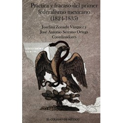 Práctica y fracaso del primer federalismo mexicano (1824-1835)