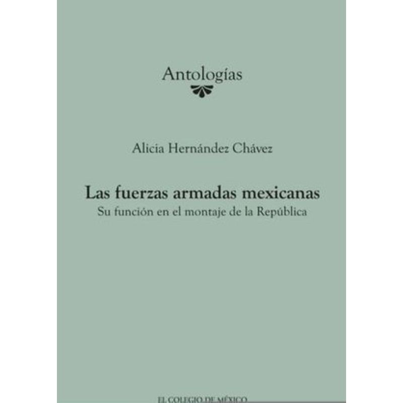 Las fuerzas armadas mexicanas: su función en el montaje de la República