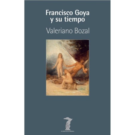 Francisco Goya y su tiempo