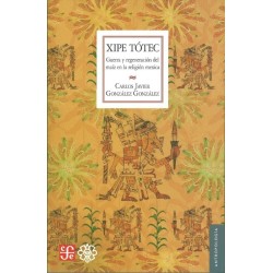 Xipe Tótec. Guerra y regeneración del maíz en la región mexica