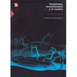 Decisiones, incertidumbre y el cerebro: la ciencia de la neuroeconomía