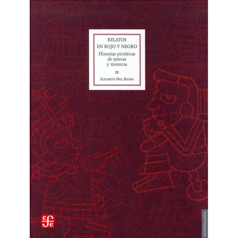 Relatos en rojo y negro. Historias pictóricas de aztecas y mixtecos