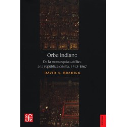 Orbe indiano. De la monarquía católica a la república criolla, 1492-1867