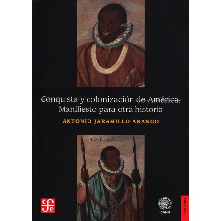 Conquista y colonización de América. Manifiesto para otra historia