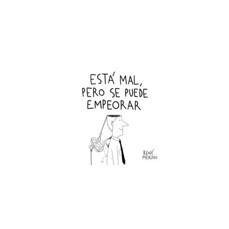 Está mal, pero se puede empeorar