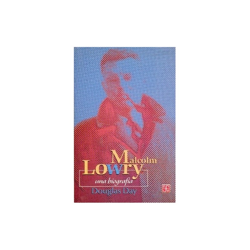 Malcom Lowry: una biografía