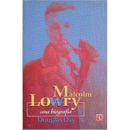 Malcom Lowry: una biografía