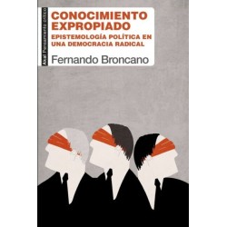 Conocimiento expropiado. Epistemología política en una democracia radical