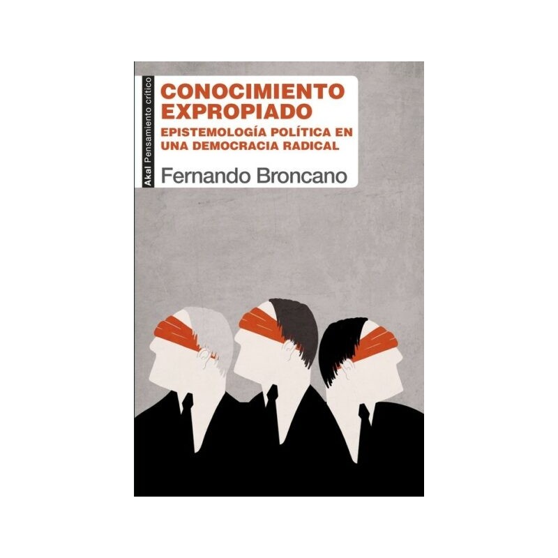 Conocimiento expropiado. Epistemología política en una democracia radical