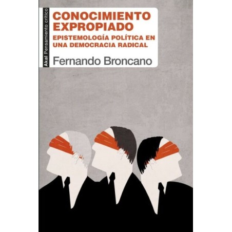 Conocimiento expropiado. Epistemología política en una democracia radical